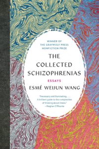 The Collected Schizophrenias_Esmé Weijun Wang