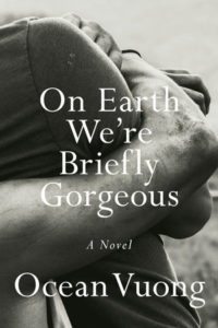 On Earth We're Briefly Gorgeous_Ocean Vuong