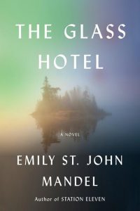 The Glass Hotel_Emily St, John Mandel