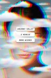 Uncanny Valley_Anna Wiener