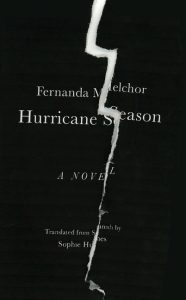 Hurricane Season_Fernanda Melchor, Trans. by Sophie Hughes