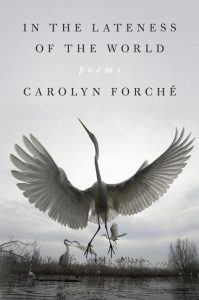 In the Lateness of the World: Poems_Carolyn Forché