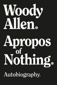Apropos of Nothing_Woody Allen