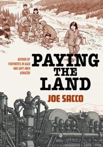 Paying the Land_Joe Sacco