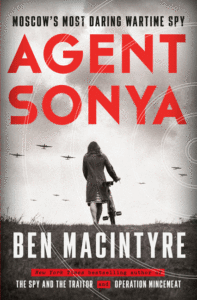 Agent Sonya: Moscow's Most Daring Wartime Spy_Ben Macintyre