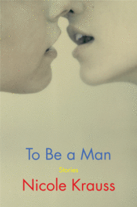 To Be a Man_Nicole Krauss
