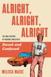 Alright, Alright, Alright: The Oral History of Richard Linklater's Dazed and Confused_Melissa Maerz