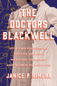 The Doctors Blackwell: How Two Pioneering Sisters Brought Medicine to Women and Women to Medicine_Janice P. Nimura