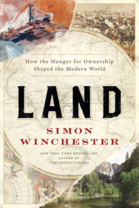 Land: How the Hunger for Ownership Shaped the Modern World_Simon Winchester