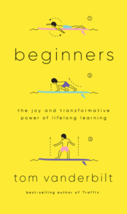 Beginners: The Joy and Transformative Power of Lifelong Learning_Tom Vanderbilt