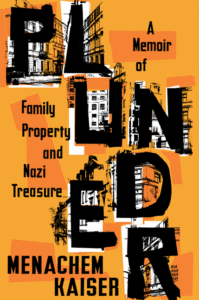 Plunder: A Memoir of Family Property and Nazi Treasure_Menachem Kaiser