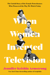 When Women Invented Television_Jennifer Keishin Armstrong