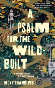 A Psalm for the Wild-Built by Becky Chambers