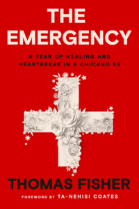 Thomas Fisher_The Emergency: A Year of Healing and Heartbreak in a Chicago Er Cover