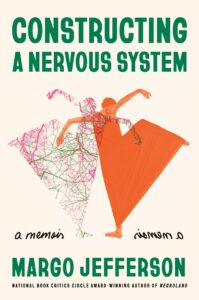 Margo Jefferson_Constructing a Nervous System